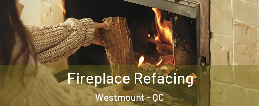  Fireplace Refacing Westmount - QC