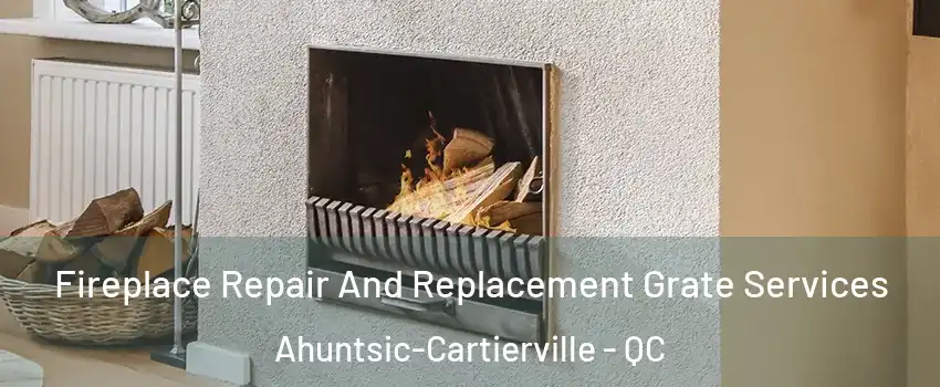  Fireplace Repair And Replacement Grate Services Ahuntsic-Cartierville - QC