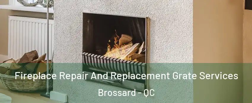  Fireplace Repair And Replacement Grate Services Brossard - QC