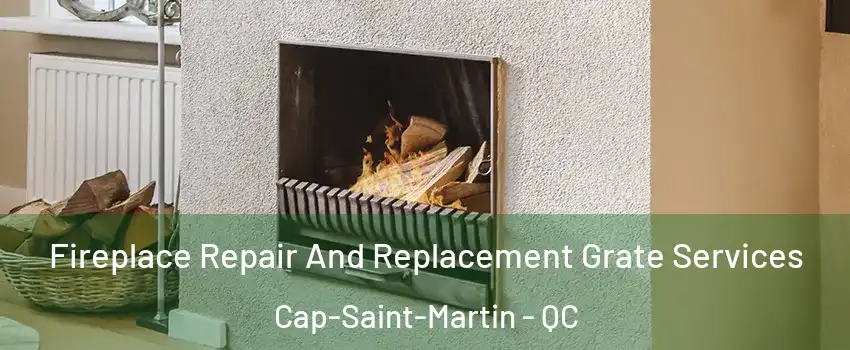  Fireplace Repair And Replacement Grate Services Cap-Saint-Martin - QC