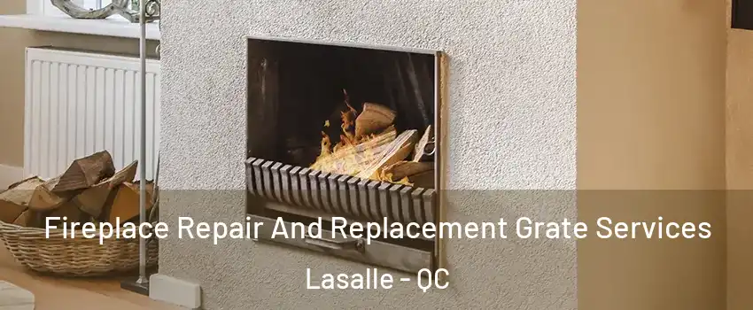  Fireplace Repair And Replacement Grate Services Lasalle - QC