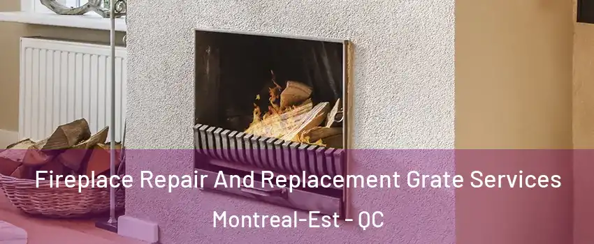  Fireplace Repair And Replacement Grate Services Montreal-Est - QC