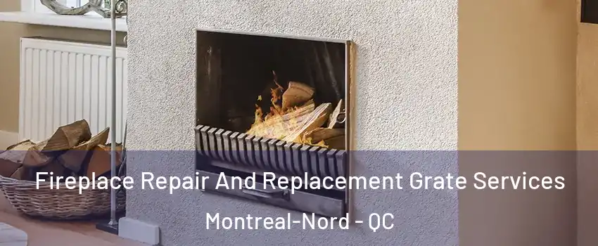  Fireplace Repair And Replacement Grate Services Montreal-Nord - QC