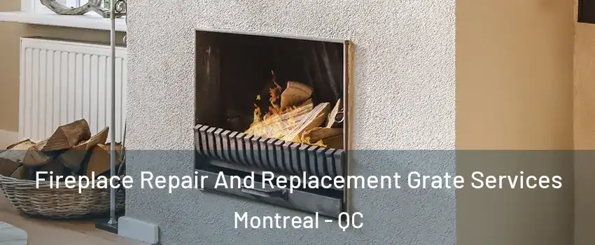  Fireplace Repair And Replacement Grate Services Montreal - QC