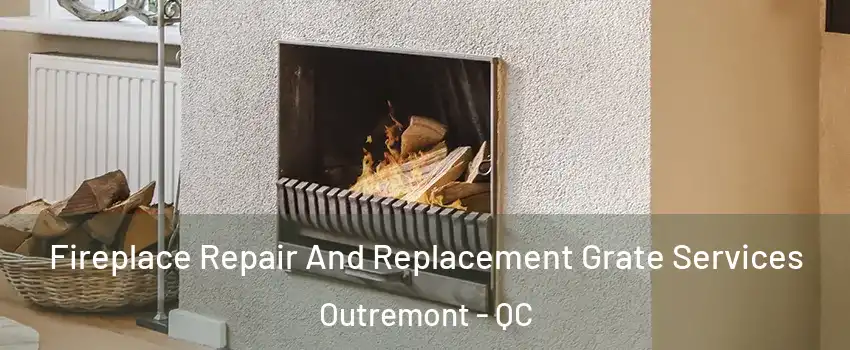  Fireplace Repair And Replacement Grate Services Outremont - QC