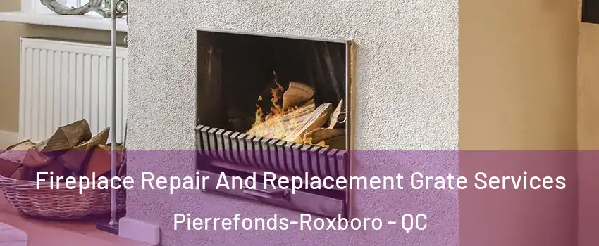  Fireplace Repair And Replacement Grate Services Pierrefonds-Roxboro - QC