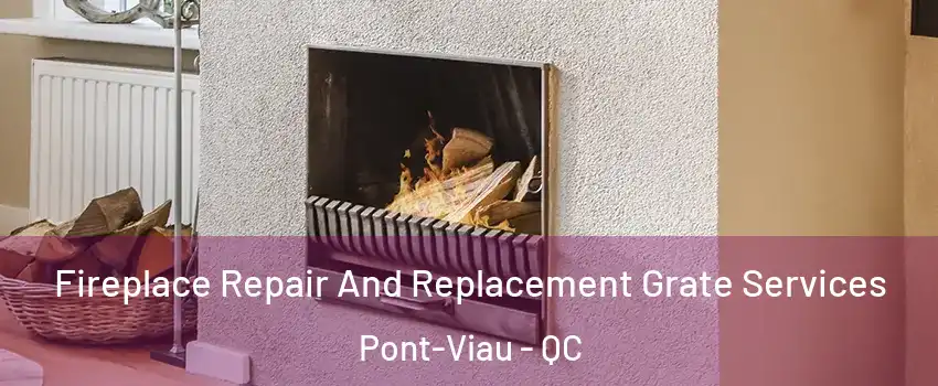  Fireplace Repair And Replacement Grate Services Pont-Viau - QC
