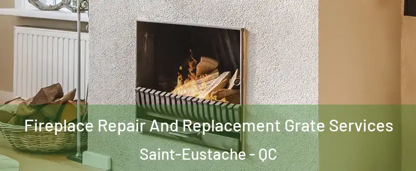  Fireplace Repair And Replacement Grate Services Saint-Eustache - QC