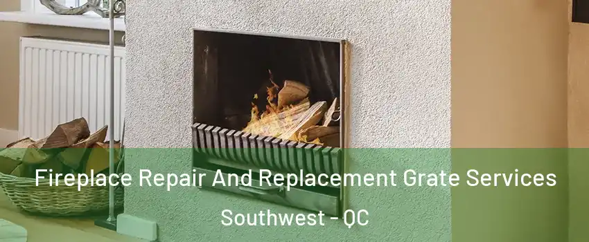  Fireplace Repair And Replacement Grate Services Southwest - QC