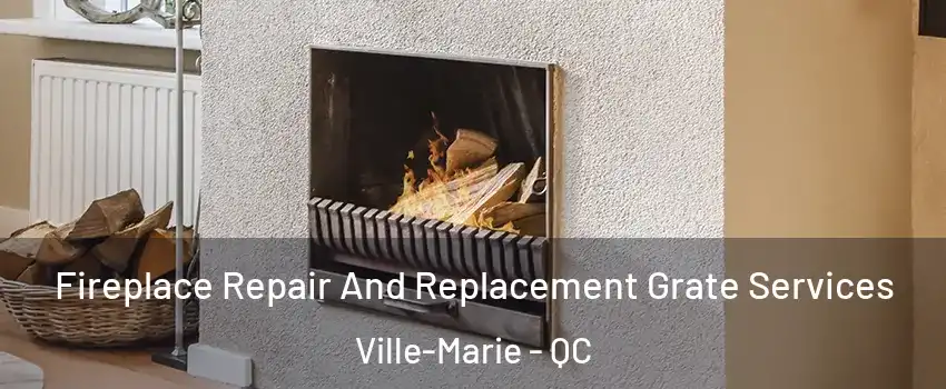  Fireplace Repair And Replacement Grate Services Ville-Marie - QC