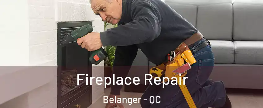  Fireplace Repair Belanger - QC