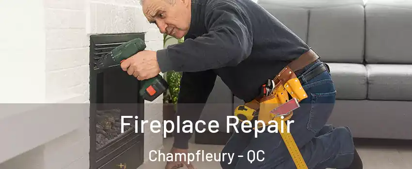  Fireplace Repair Champfleury - QC