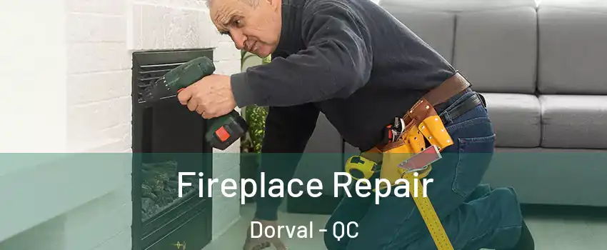  Fireplace Repair Dorval - QC