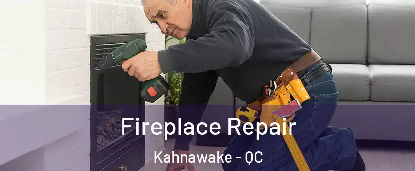  Fireplace Repair Kahnawake - QC
