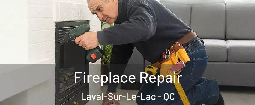  Fireplace Repair Laval-Sur-Le-Lac - QC