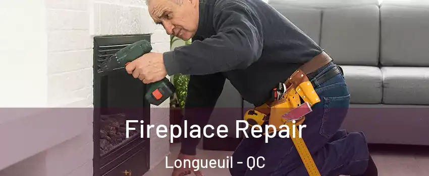  Fireplace Repair Longueuil - QC