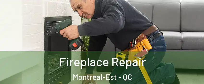  Fireplace Repair Montreal-Est - QC