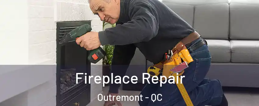  Fireplace Repair Outremont - QC