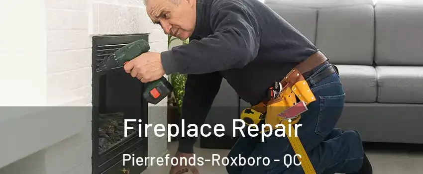  Fireplace Repair Pierrefonds-Roxboro - QC