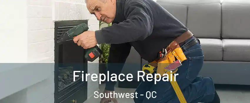  Fireplace Repair Southwest - QC