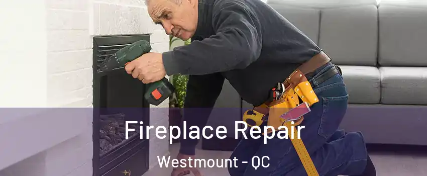 Fireplace Repair Westmount - QC