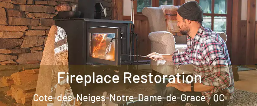  Fireplace Restoration Cote-des-Neiges-Notre-Dame-de-Grace - QC
