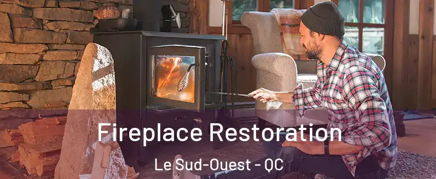  Fireplace Restoration Le Sud-Ouest - QC