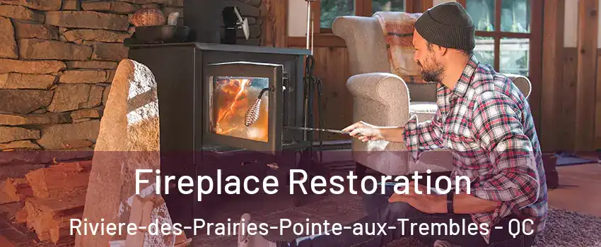  Fireplace Restoration Riviere-des-Prairies-Pointe-aux-Trembles - QC