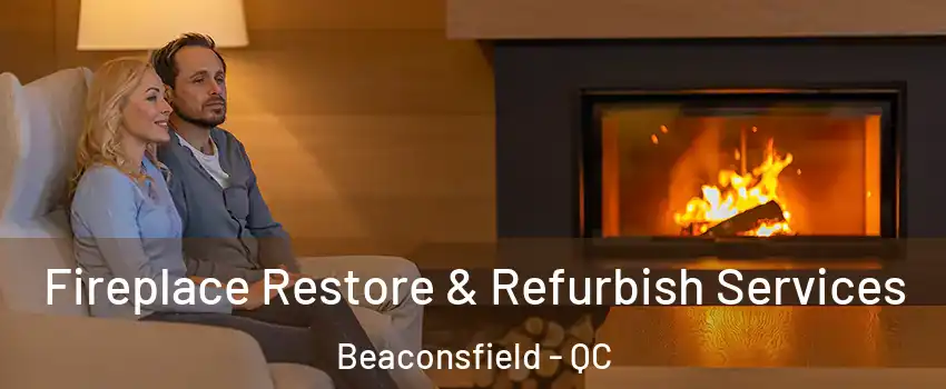  Fireplace Restore & Refurbish Services Beaconsfield - QC