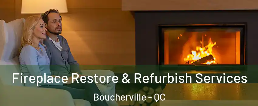  Fireplace Restore & Refurbish Services Boucherville - QC