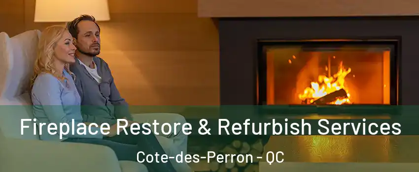  Fireplace Restore & Refurbish Services Cote-des-Perron - QC