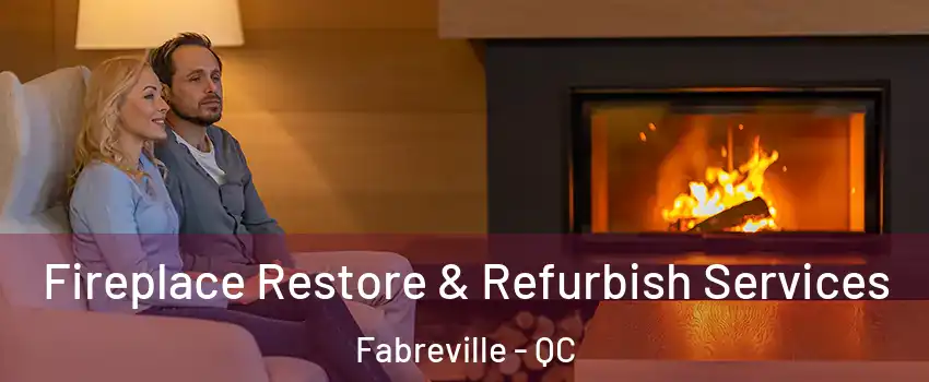  Fireplace Restore & Refurbish Services Fabreville - QC