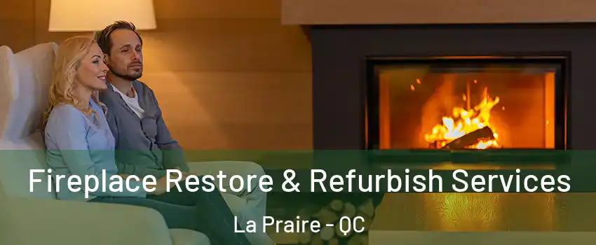  Fireplace Restore & Refurbish Services La Praire - QC