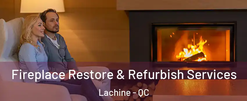  Fireplace Restore & Refurbish Services Lachine - QC