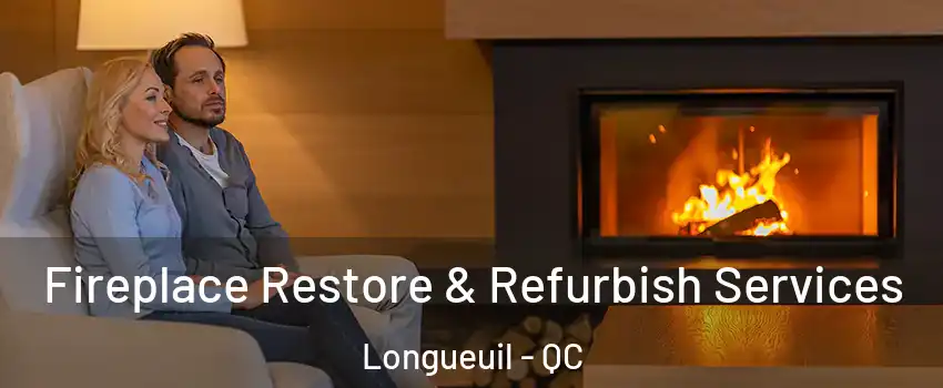  Fireplace Restore & Refurbish Services Longueuil - QC