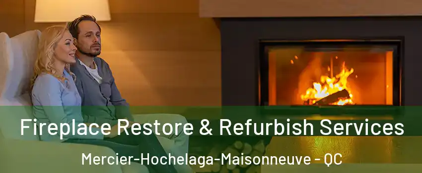  Fireplace Restore & Refurbish Services Mercier-Hochelaga-Maisonneuve - QC