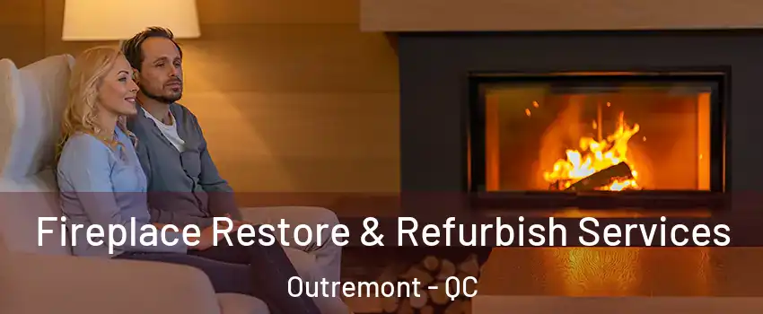  Fireplace Restore & Refurbish Services Outremont - QC
