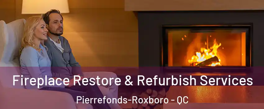 Fireplace Restore & Refurbish Services Pierrefonds-Roxboro - QC
