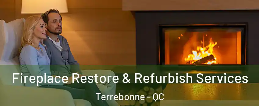  Fireplace Restore & Refurbish Services Terrebonne - QC