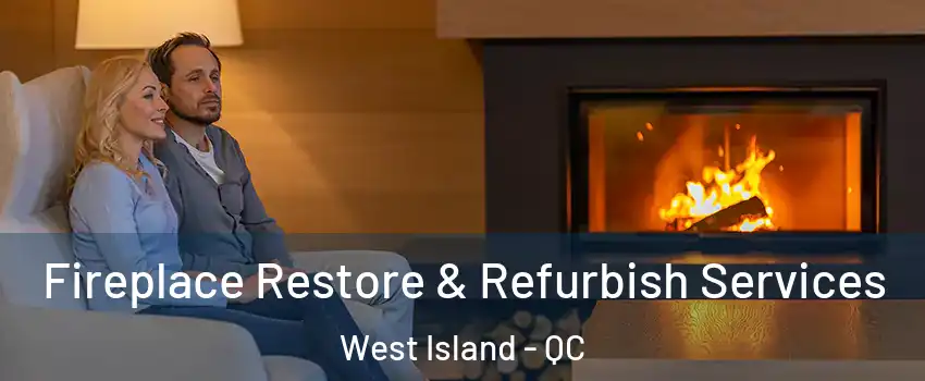  Fireplace Restore & Refurbish Services West Island - QC