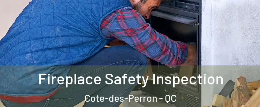  Fireplace Safety Inspection Cote-des-Perron - QC