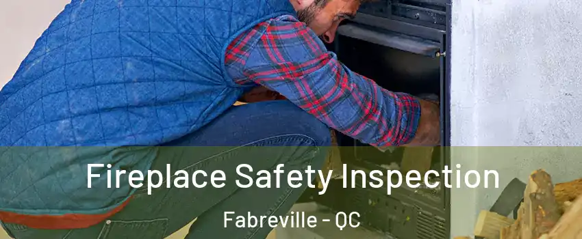  Fireplace Safety Inspection Fabreville - QC