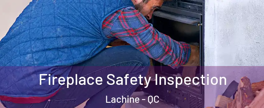  Fireplace Safety Inspection Lachine - QC