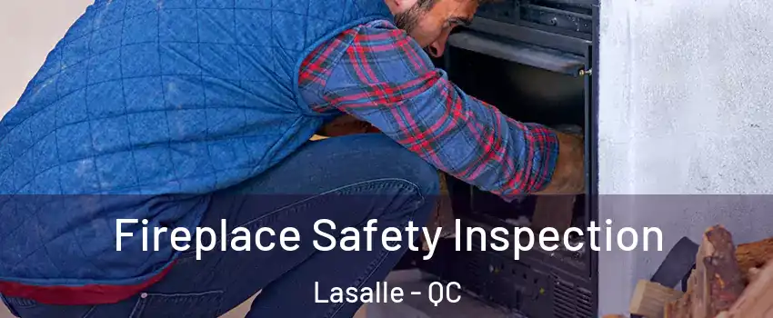  Fireplace Safety Inspection Lasalle - QC