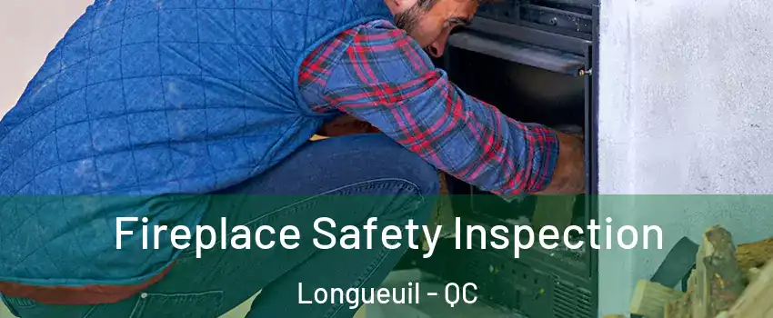  Fireplace Safety Inspection Longueuil - QC