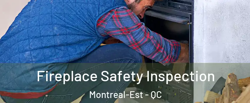  Fireplace Safety Inspection Montreal-Est - QC