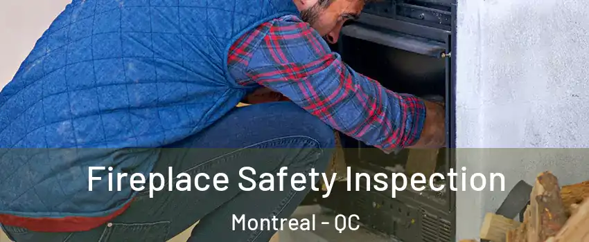  Fireplace Safety Inspection Montreal - QC
