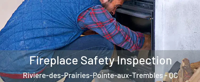  Fireplace Safety Inspection Riviere-des-Prairies-Pointe-aux-Trembles - QC