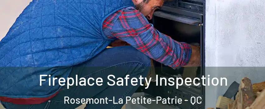  Fireplace Safety Inspection Rosemont-La Petite-Patrie - QC