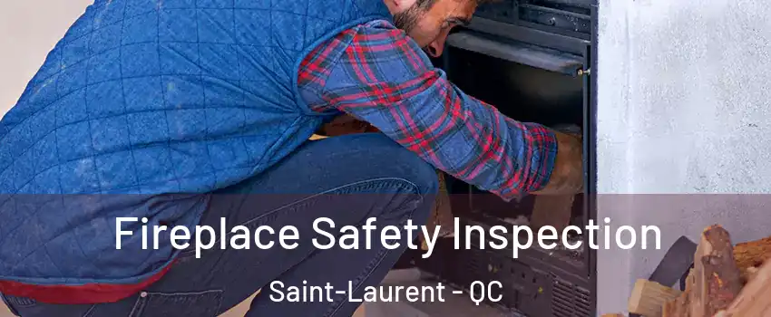  Fireplace Safety Inspection Saint-Laurent - QC